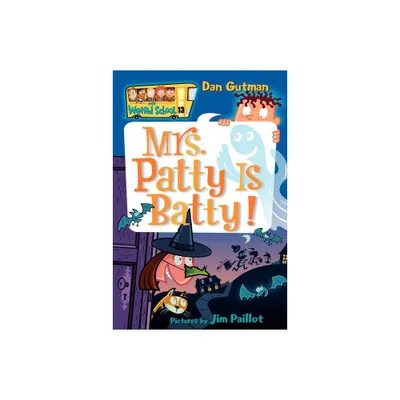 My Weird School #13: Mrs. Patty Is Batty! - by Dan Gutman (Paperback)