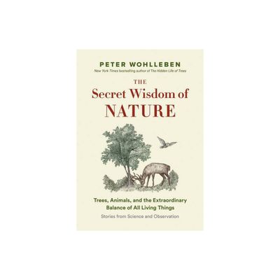 The Secret Wisdom of Nature - (The Mysteries of Nature) by Peter Wohlleben (Hardcover)