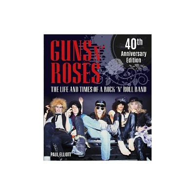 Guns N Roses - by Paul Elliott (Hardcover)