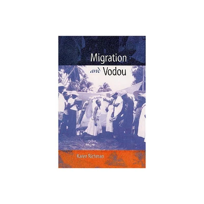 Migration and Vodou - (New World Diasporas) by Karen E Richman (Paperback)