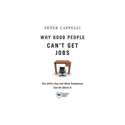 Why Good People Cant Get Job - by Peter Cappelli (Paperback)