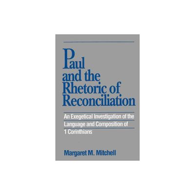 Paul and the Rhetoric of Reconciliation - by Margaret M Mitchell (Paperback)