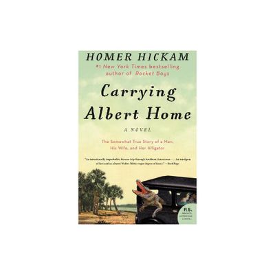 Carrying Albert Home - by Homer Hickam (Paperback)