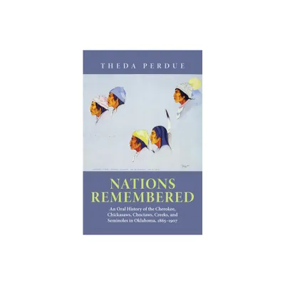 Nations Remembered - by Theda Perdue (Paperback)