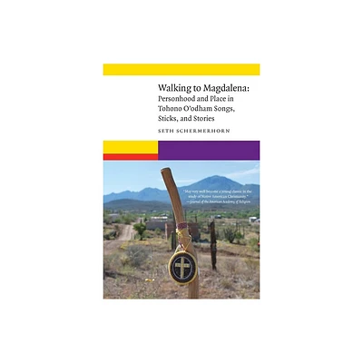 Walking to Magdalena - (New Visions in Native American and Indigenous Studies) by Seth Schermerhorn (Paperback)