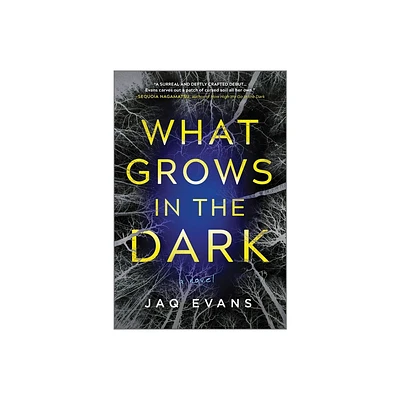 What Grows in the Dark - by Jaq Evans (Paperback)