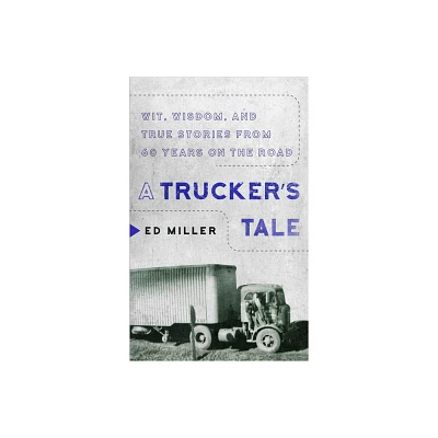 A Truckers Tale - by Ed Miller (Paperback)