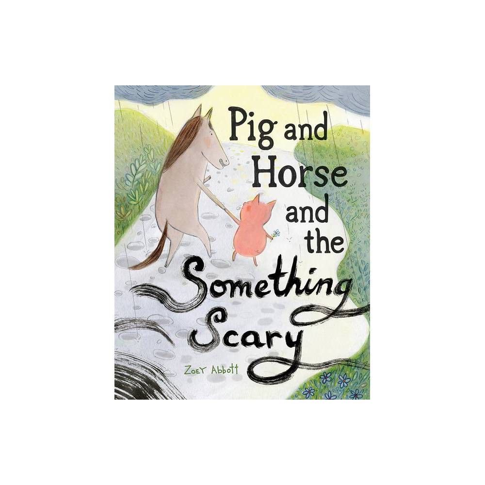 TARGET Pig and Horse and the Something Scary - by Zoey Abbott (Hardcover)