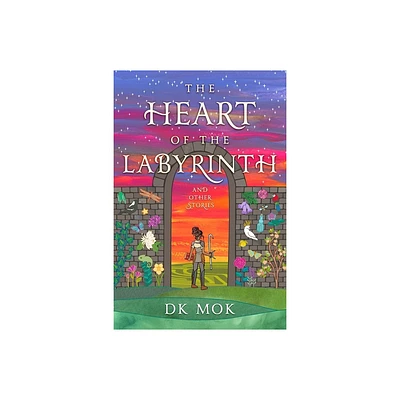 The Heart of the Labyrinth and Other Stories - by Dk Mok (Paperback)