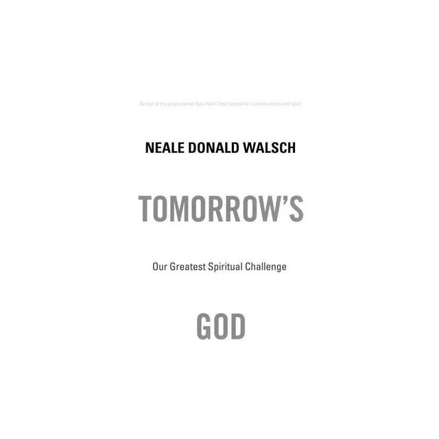 Tomorrows God - by Neale Donald Walsch (Paperback)