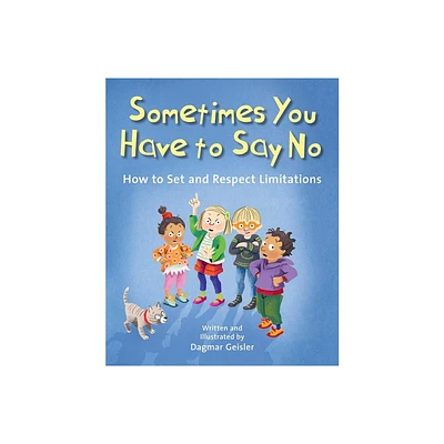 Sometimes You Have to Say No - (The Safe Child, Happy Parent) by Dagmar Geisler (Hardcover)