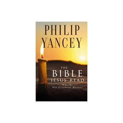 The Bible Jesus Read - by Philip Yancey (Paperback)