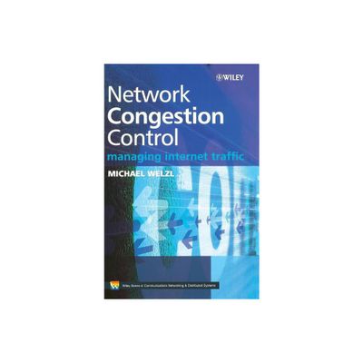 Network Congestion Control - (Wiley Communications Networking & Distributed Systems) by Michael Welzl (Hardcover)