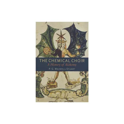 The Chemical Choir - by P G Maxwell-Stuart (Paperback)