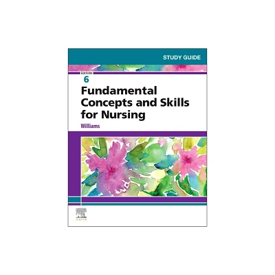 Study Guide for Fundamental Concepts and Skills for Nursing - 6th Edition by Patricia A Williams (Paperback)