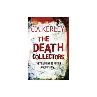 The Death Collectors - (Carson Ryder) by J A Kerley (Paperback)