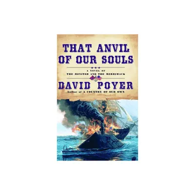 That Anvil of Our Souls - by David Poyer (Paperback)