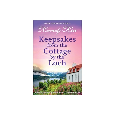 Keepsakes from the Cottage by the Loch - (Loch Cameron) by Kennedy Kerr (Paperback)