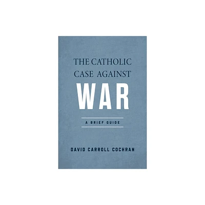 The Catholic Case Against War