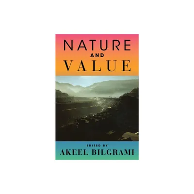 Nature and Value - by Akeel Bilgrami (Paperback)