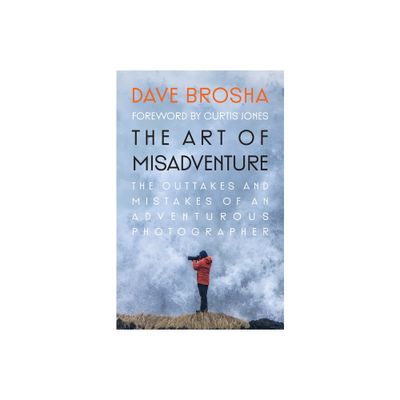 The Art of Misadventure - by Dave Brosha (Paperback)