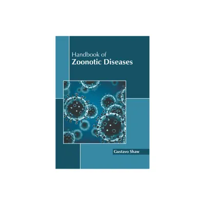 Handbook of Zoonotic Diseases - by Gustavo Shaw (Hardcover)