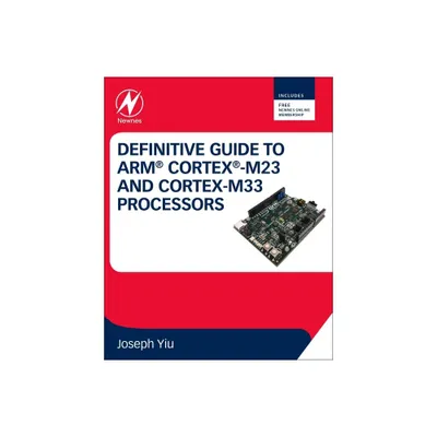 Definitive Guide to Arm Cortex-M23 and Cortex-M33 Processors - by Joseph Yiu (Paperback)