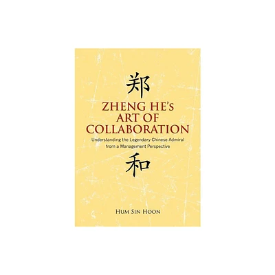 Zheng Hes Art of Collaboration - by Hoon Sin Hum (Paperback)