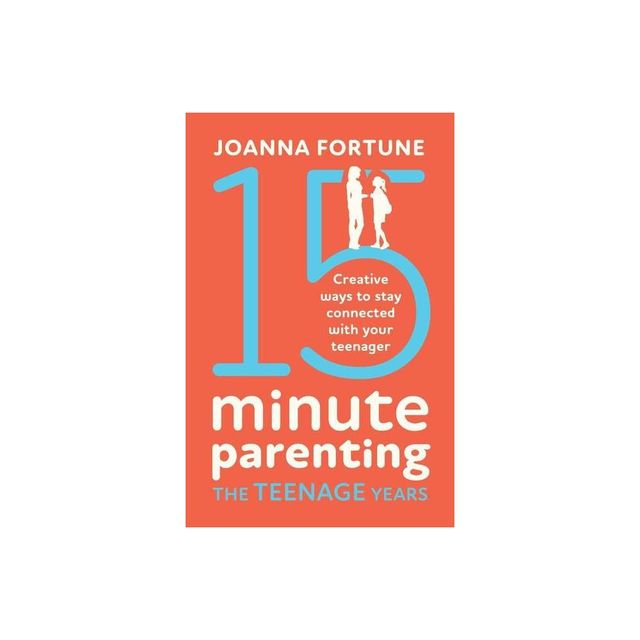 15-Minute Parenting the Teenage Years - by Joanna Fortune (Paperback)