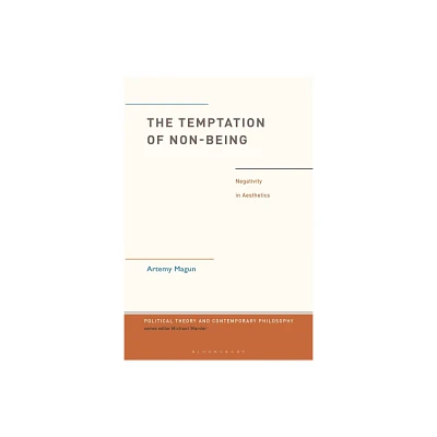 The Temptation of Non-Being - (Political Theory and Contemporary Philosophy) by Artemy Magun (Hardcover)