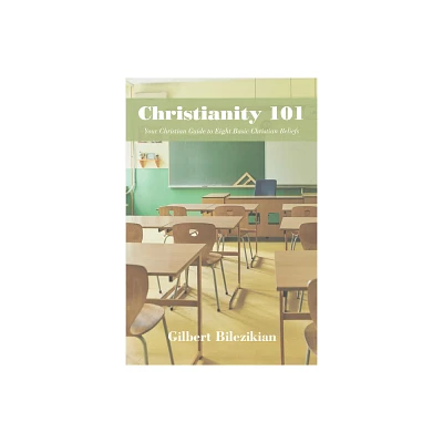 Christianity 101 - by Gilbert Bilezikian (Paperback)