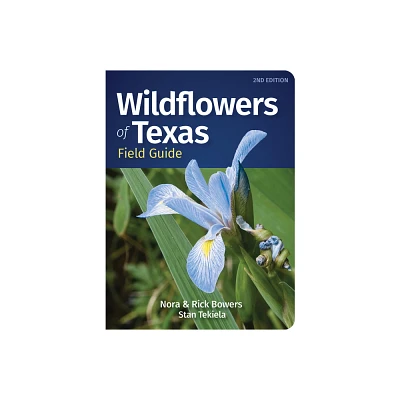 Wildflowers of Texas Field Guide - (Wildflower Identification Guides) 2nd Edition by Nora Bowers & Rick Bowers & Stan Tekiela (Paperback)