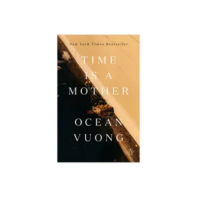 Time Is a Mother - by Ocean Vuong (Paperback)