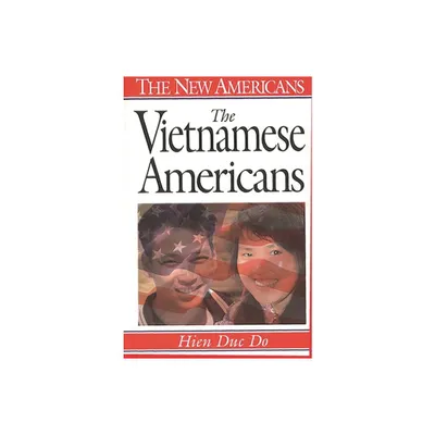 The Vietnamese Americans - (New Americans) by Hien Duc Do (Hardcover)