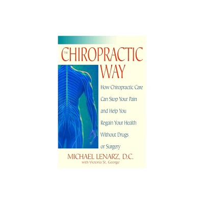 The Chiropractic Way - by Michael Lenarz & Victoria St George (Paperback)