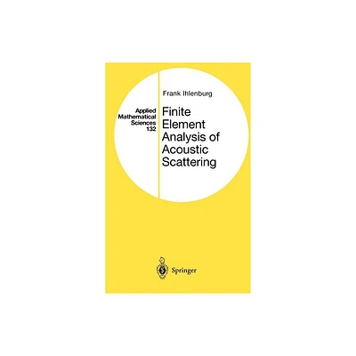 Finite Element Analysis of Acoustic Scattering - (Applied Mathematical Sciences) by Frank Ihlenburg (Hardcover)