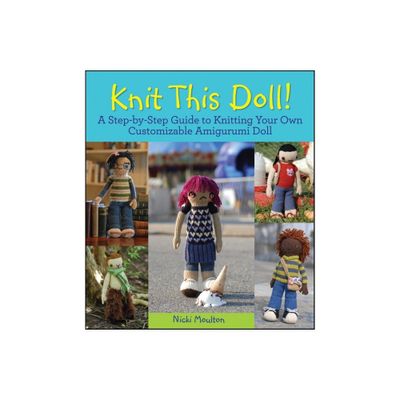 Knit This Doll! - by Nicki Moulton (Paperback)