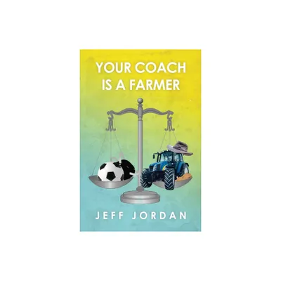 Your Coach Is a Farmer - by Jeff Jordan (Paperback)