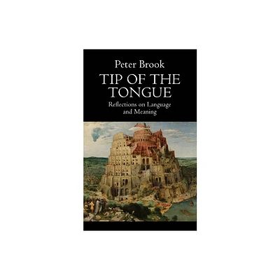 Tip of the Tongue - by Peter Brook (Paperback)