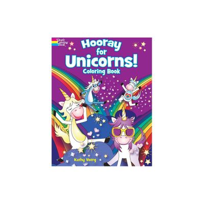 Hooray for Unicorns! Coloring Book - (Dover Fantasy Coloring Books) by Kathy Voerg (Paperback)