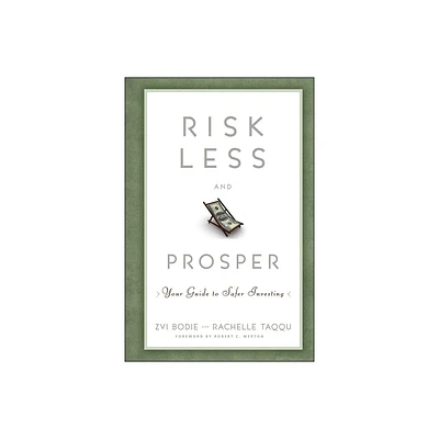 Risk Less and Prosper - by Zvi Bodie & Rachelle Taqqu (Hardcover)