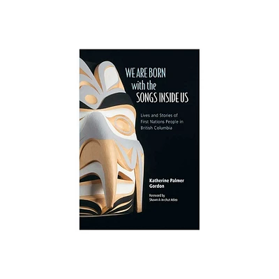 We Are Born with the Songs Inside Us - by Katherine Palmer Gordon (Paperback)