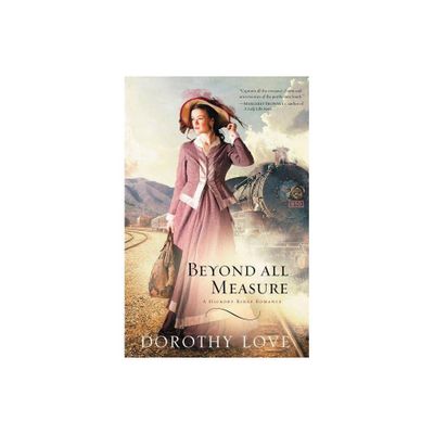 Beyond All Measure - (Hickory Ridge Romance) by Dorothy Love (Paperback)