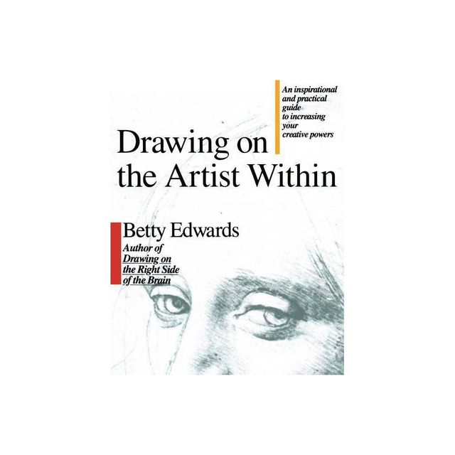 Drawing on the Artist Within - by Betty Edwards (Paperback)