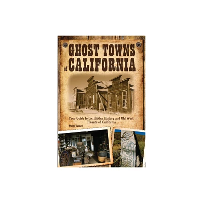 Ghost Towns of California - by Philip Varney (Paperback)