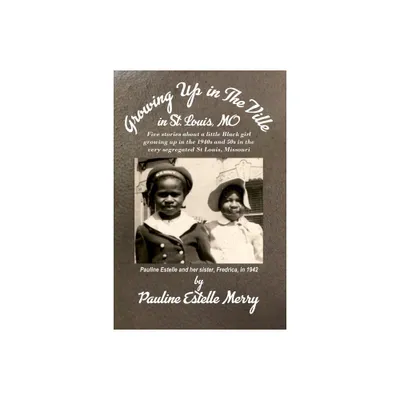 Growing Up in The Ville in St. Louis, MO - by Pauline E Merry (Paperback)