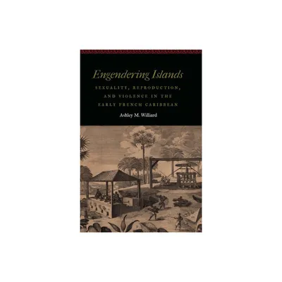 Engendering Islands - (Women and Gender in the Early Modern World) by Ashley M Williard (Hardcover)