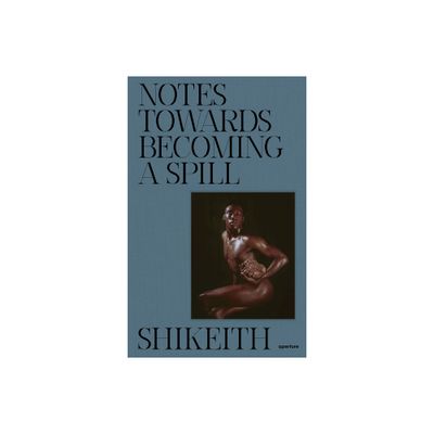 Shikeith: Notes Towards Becoming a Spill - (Leather Bound)