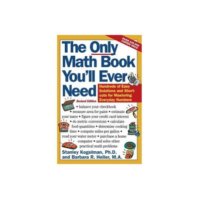 The Only Math Book Youll Ever Need, Revised Edition - by Stanley Kogelman & Barbara R Heller (Paperback)