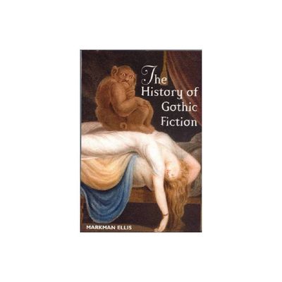 The History of Gothic Fiction - by Markman Ellis (Paperback)